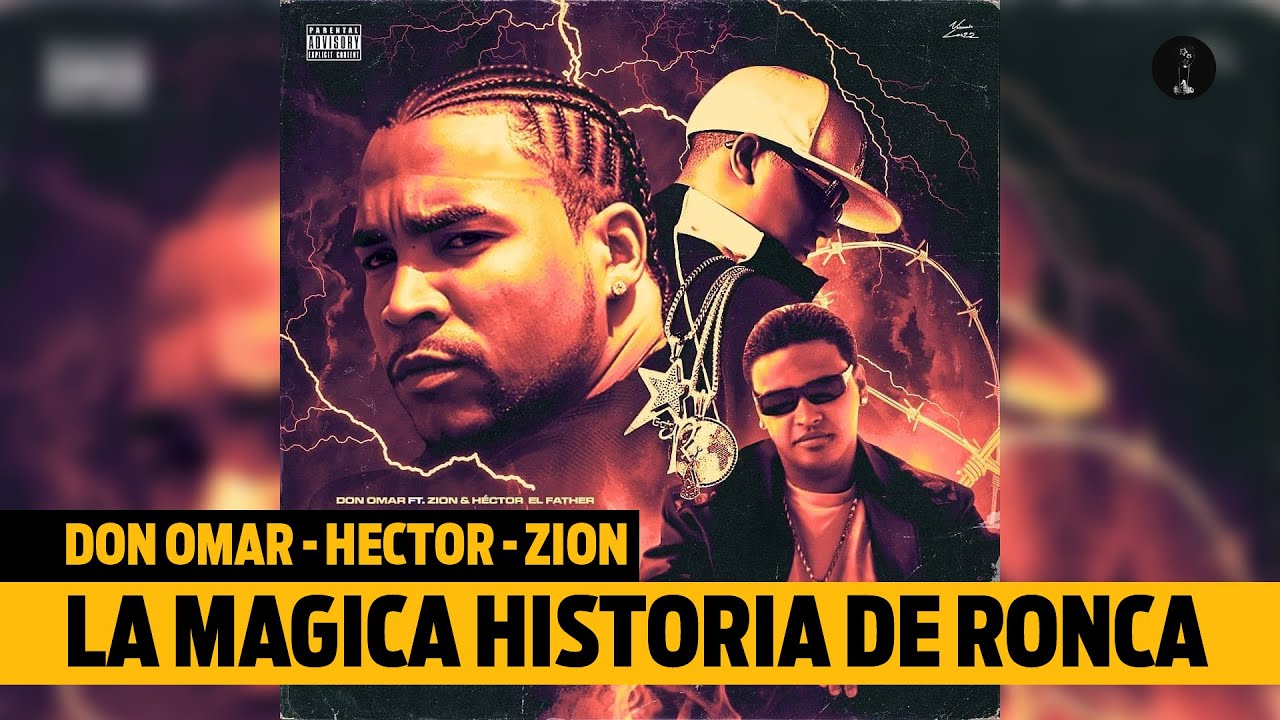 ESTA ES LA HISTORIA DE RONCA (DON OMAR, HÉCTOR EL FATHER, ZION)